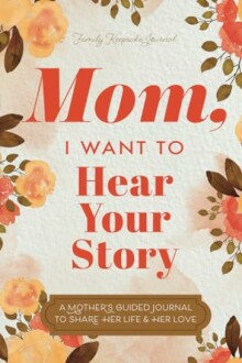 Cover of a journal titled 'Mom, I Want to Hear Your Story' with floral design.